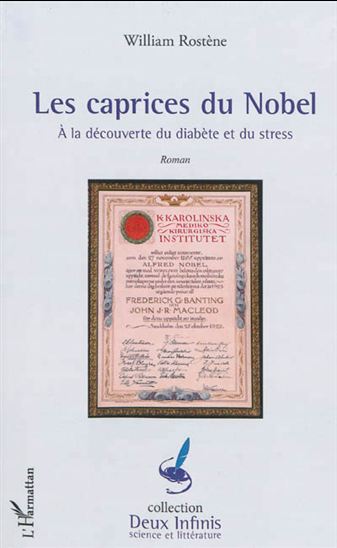 Les Caprices du Nobel : à la découverte du diabète et du stress - WILLIAM ROSTÈNE