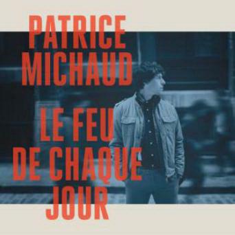 Le Feu de chaque jour - PATRICE MICHAUD