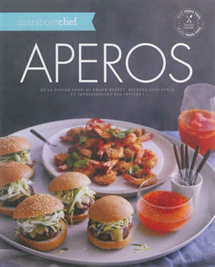 Apéros : de la finger food au grand buffet : recevez avec style et impressionnez vos invités ! - COLLECTIF