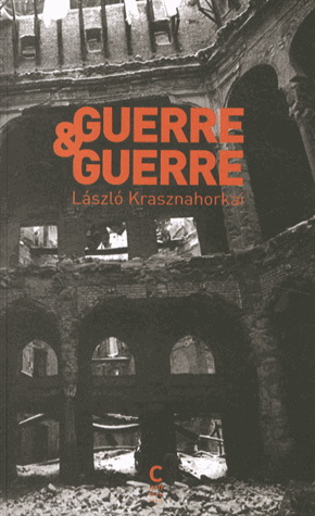 Guerre & guerre - LASZLO KRASZNAHORKAI