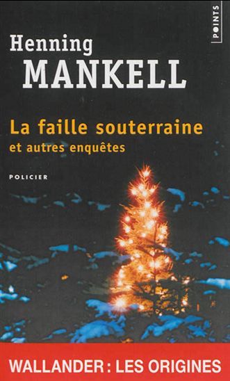 La Faille souterraine et autres enquêtes - HENNING MANKELL
