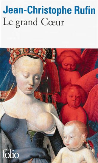 Le Grand Coeur - JEAN-CHRISTOPHE RUFIN