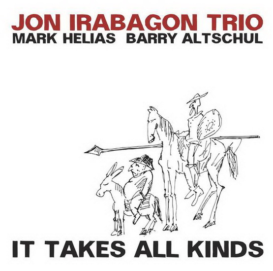 It Takes All Kinds - JON IRABAGON TRIO