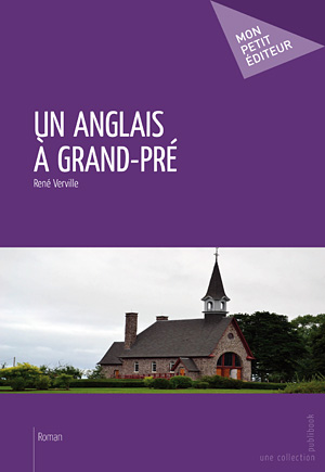 Un Anglais à Grand-Pré - RENÉ VERVILLE