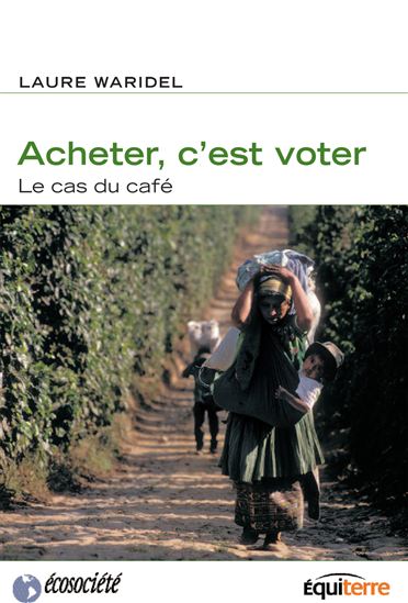 Acheter, c'est voter: le cas du café - LAURE WARIDEL