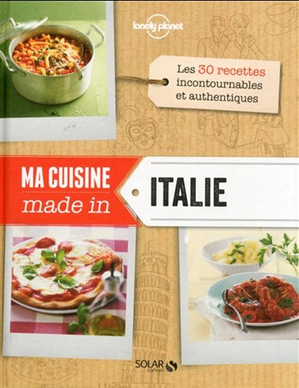 Ma cuisine made in Italie - LUCIA PANTALEONI - CATERINA RIZZO