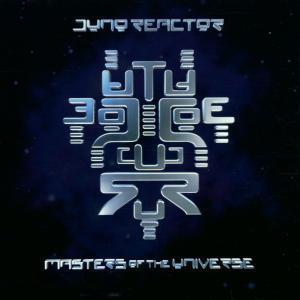 Masters Of The Universe - JUNO REACTOR
