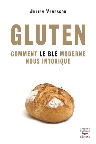 Gluten : comment le blé moderne nous intoxique - JULIEN VENESSON