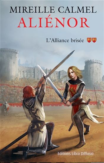 Aliénor T.02 L&#39;alliance brisée - MIREILLE CALMEL