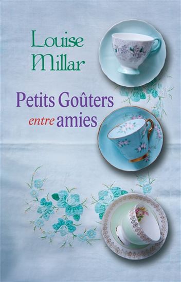 Petits goûters entre amies - LOUISE MILLAR