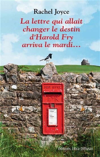 La Lettre qui allait changer le destin d’Harold Fry arriva le mardi... - RACHEL JOYCE