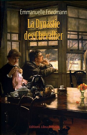 La Dynastie des Chevallier - EMMANUELLE FRIEDMANN