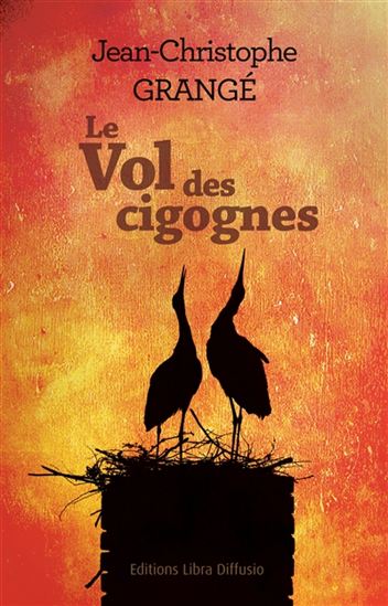 Le Vol des cigognes - JEAN-CHRISTOPHE GRANGÉ
