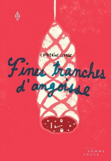 Fines tranches d'angoisse - CATHERINE LEPAGE