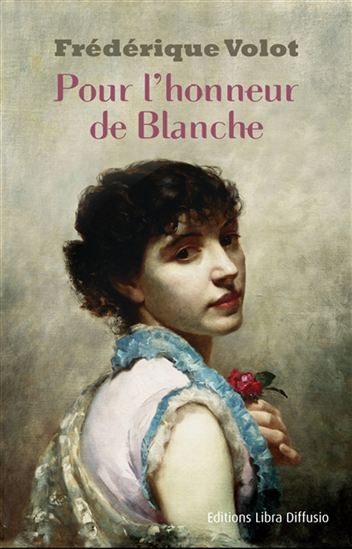 Pour l&#39;honneur de Blanche - FRÉDÉRIQUE VOLOT