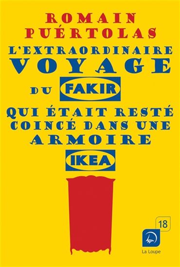 L&#39;Extraordinaire voyage du fakir qui était resté coincé dans une armoire Ikea - ROMAIN PUÉRTOLAS