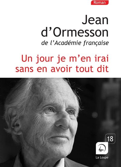 Un jour je m&#39;en irai, sans en avoir tout dit - JEAN D' ORMESSON