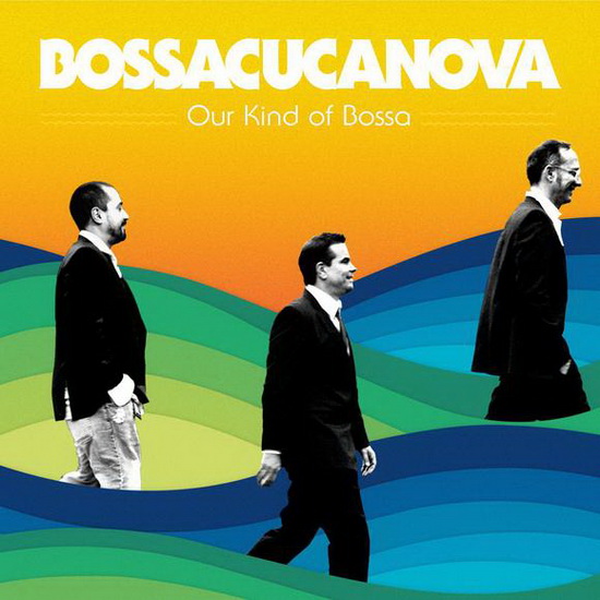 Our Kind of Bossa - BOSSACUCANOVA