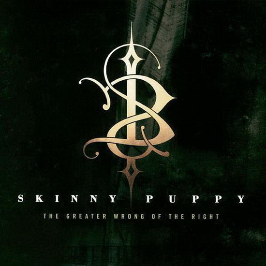 The Greater Wrong Of The Right - SKINNY PUPPY