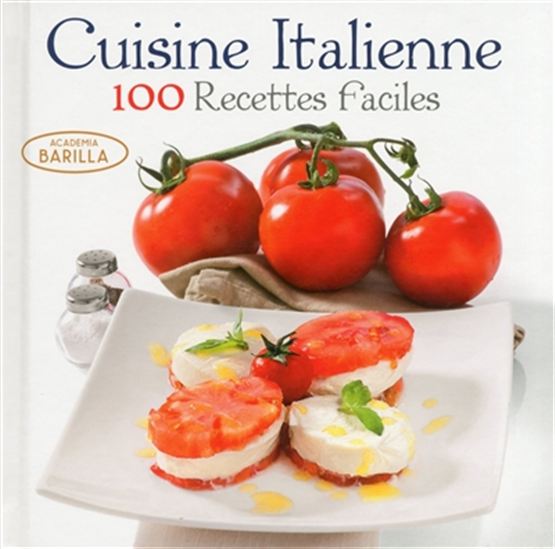 Cuisine italienne : 100 recettes faciles - COLLECTIF