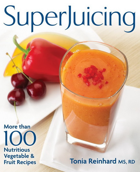 Superjuicing: More than 100 nutritious vegetable & fruit recipes - TONIA REINHARD