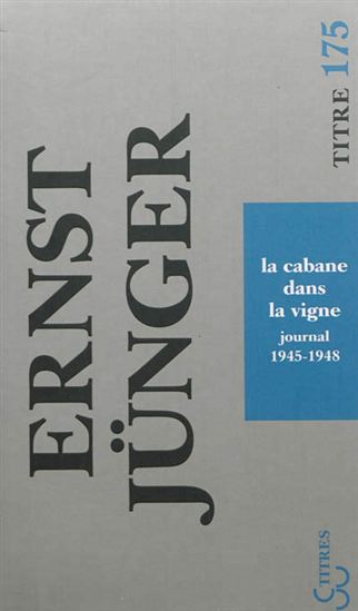 La Cabane dans la vigne : journal 1945-1948 - ERNST JÜNGER