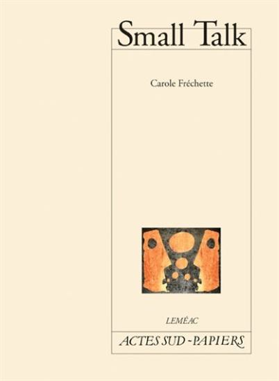 Small talk - CAROLE FRÉCHETTE