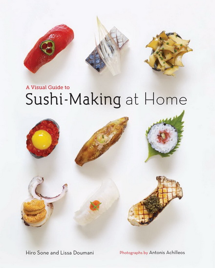 A visual guide to sushi-making at home - HIRO SONE - LISSA DOUMANI