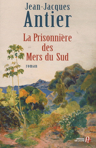 La Prisonnière des mers du Sud - JEAN-JACQUES ANTIER