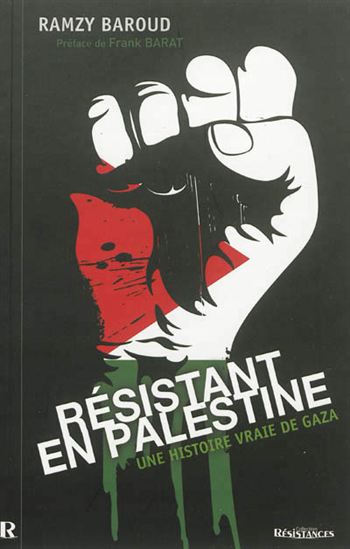Résistant en Palestine : une histoire vraie de Gaza - RAMZY BAROUD