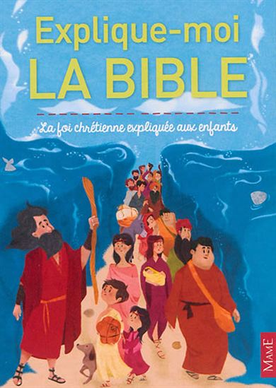 Explique-moi la Bible : la foi chrétienne expliquée aux enfants - GAËLLE TERTRAIS - LILI LA BALEINE