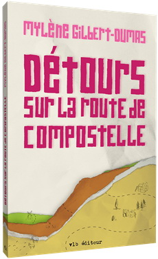 Détour sur la route de Compostelle - MYLÈNE GILBERT-DUMAS