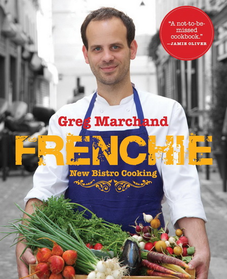 Frenchie: New bistro cooking - GREG MARCHAND