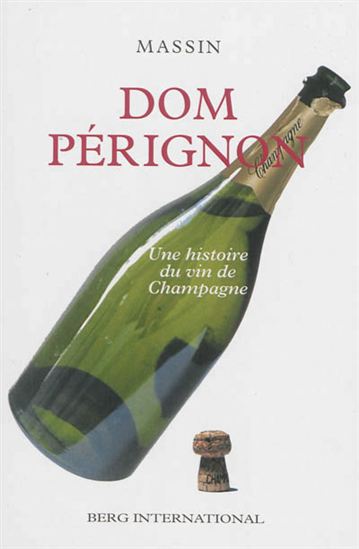 Dom Pérignon : une histoire du vin de Champagne - MASSIN
