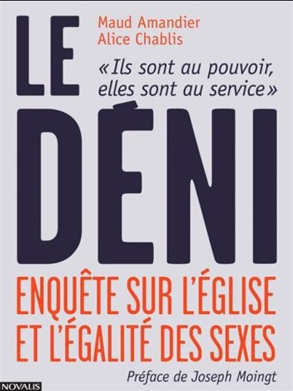 Le Déni : enquête sur l&#39;Église et l&#39;égalité des sexes - MAUD AMANDIER - ALICE CHABLIS