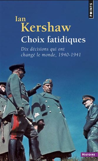 Choix fatidiques : dix décisions qui ont changé le monde, 1940-1941 N. éd. - IAN KERSHAW