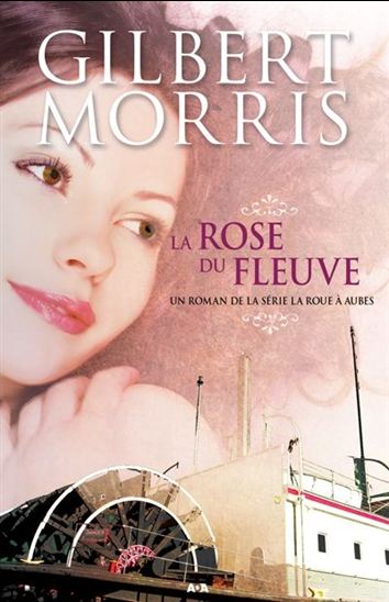 La Roue à aubes #02 La rose du fleuve - GILBERT MORRIS