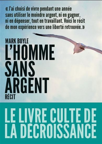 L&#39;Homme sans argent : le livre culte de la décroissance - MARK BOYLE