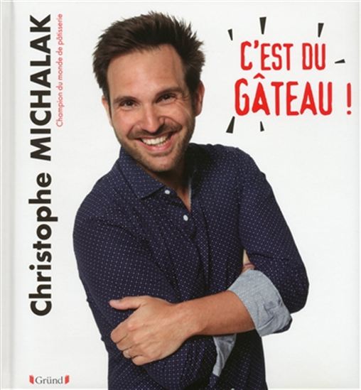C'est du gâteau ! - CHRISTOPHE MICHALAK