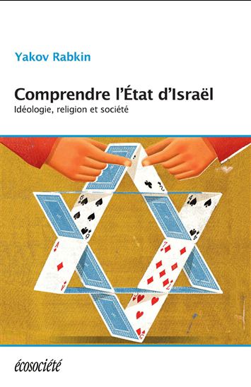 Comprendre l&#39;État d&#39;Israël : idéologie, religion et société - YAKOV M RABKIN