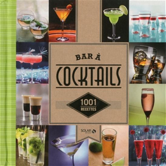 Bar à cocktails : 1001 recettes - COLLECTIF