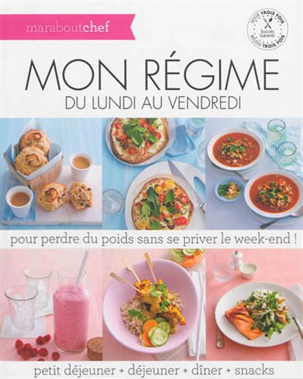 Collectif Mon Regime Du Lundi Au Vendredi Pour Perdre Du Poids Sans Se Priver Le Week End Petit Dejeuner Dejeuner Diner Snacks Nutrition Regimes