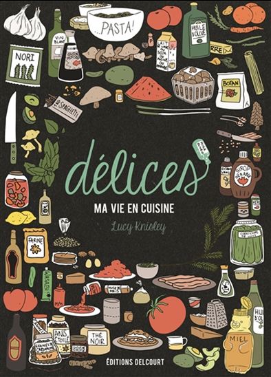 Délices : ma vie en cuisine - LUCY KNISLEY