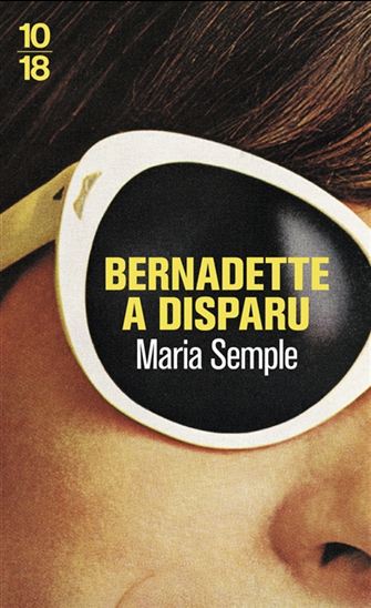 Bernadette a disparu - MARIA SEMPLE