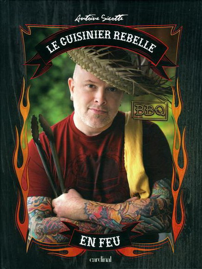 Cuisinier rebelle en feu - ANTOINE SICOTTE