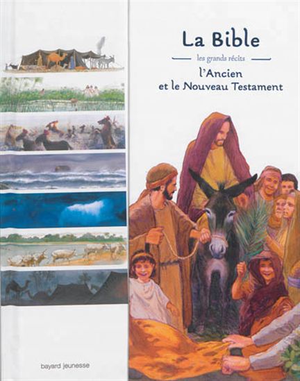 La Bible : les grands récits : l&#39;Ancien et le Nouveau Testament N. éd. - COLLECTIF