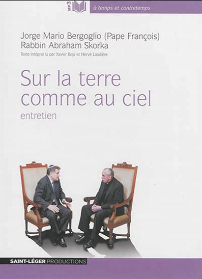 Sur la terre comme au ciel : entretien - PAPE FRANÇOIS - ABRAHAM SKORKA