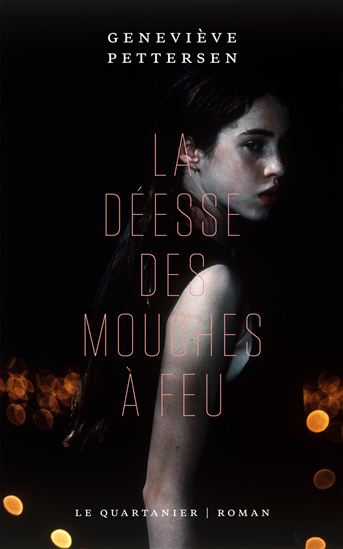 La Déesse des mouches à feu - GENEVIÈVE PETTERSEN