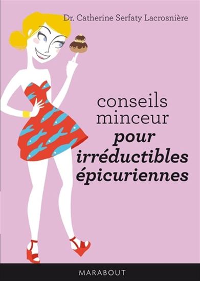Conseils minceur pour irréductibles épicuriennes - CATHERINE SERFATY-LACROSNIÈRE