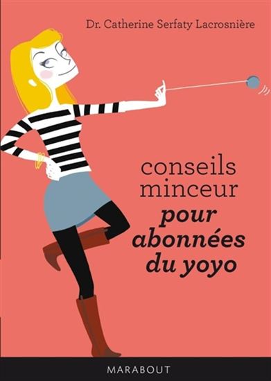 Conseils minceur pour abonnées du yoyo - CATHERINE SERFATY-LACROSNIÈRE